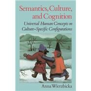 Semantics, Culture, and Cognition Universal Human Concepts in Culture-Specific Configurations
