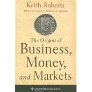 The Origins of Business, Money and Markets