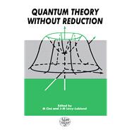 Quantum Theory Without Reduction,