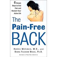 The Pain-Free Back 6 Simple Steps to End Pain and Reclaim Your Active Life