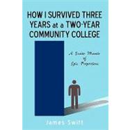 How I Survived Three Years at a Two-Year Community College : A Junior Memoir of Epic Proportions