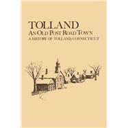Tolland: An Old Post Road Town A History of Tolland
