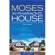 Moses in Pharaoh's House: A Liberation Spirituality for North America