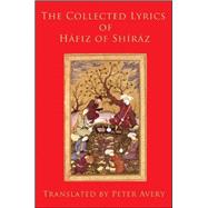 The Collected Lyrics of Hafiz of Shiraz