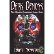 Dark Demons: Tales of Obsession, Possession and Unnatural Desire