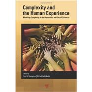 Complexity and the Human Experience: Modeling Complexity in the Humanities and Social Sciences