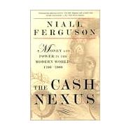 The Cash Nexus Money and Power in the Modern World, 1700-2000