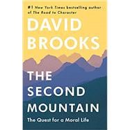 The Second Mountain The Quest for a Moral Life