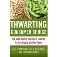 Thwarting Consumer Choice The Case against Mandatory Labeling for Genetically Modified Foods