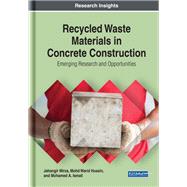 Recycled Waste Materials in Concrete Construction: Emerging Research and Opportunities