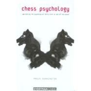 Chess Psychology Approaching The Psychological Battle Both On And Off The Board