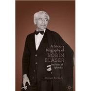 A Literary Biography of Robin Blaser