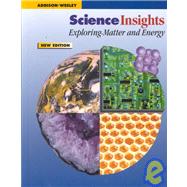 Science Insights : Exploring Matter and Energy