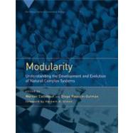 Modularity Understanding the Development and Evolution of Natural Complex Systems