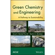 Green Chemistry and Engineering A Pathway to Sustainability