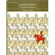 Mathematics, a Human Endeavor: A Textbook for Those Who Think They Don't Like the Subject