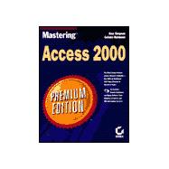 Mastering<sup><small>TM</small></sup> Access 2000, Premium Edition