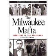The Milwaukee Mafia Mobsters in the Heartland