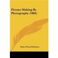 Picture Making by Photography