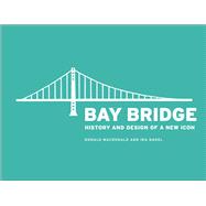 Bay Bridge History and Design of a New Icon