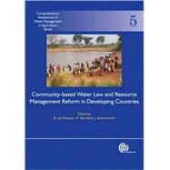 Community-Based Water Law and Water Resource Management Reform In Developing Countries