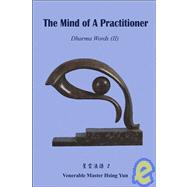 The Mind of a Practitioner: Dharma Words (II),9781932293265 The Mind of a Practitioner: Dharma Words (II),9781932293265