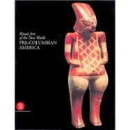 Pre-Columbian America : Ritual Arts of the New World