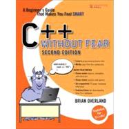 C++ Without Fear A Beginner's Guide That Makes You Feel Smart