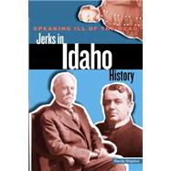 Speaking Ill of the Dead: Jerks in Idaho History