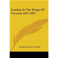 London in the Reign of Victoria 1837-1897