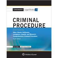 Casenote Legal Briefs for Criminal Procedure, Keyed to Allen, Stuntz, Hoffman, Livingston, and Leipold