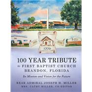 100 Year Tribute to First Baptist Church Brandon, Florida,9781512733266