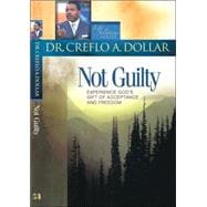 Not Guilty : Discover Your Righteousness and Gain Your Freedom