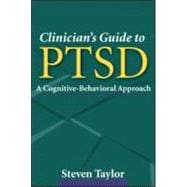 Clinician's Guide to PTSD, First Edition A Cognitive-Behavioral Approach