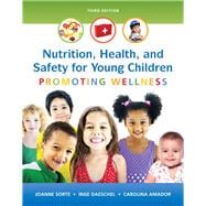 Nutrition, Health and Safety for Young Children Promoting Wellness, Enhanced Pearson eText with Loose-Leaf Version -- Access Card Package