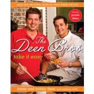 The Deen Bros. Take It Easy Quick and Affordable Meals the Whole Family Will Love: A Cookbook
