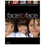 Face to Face: Rick Sammon's Complete Guide to Photographing People, 1st Edition