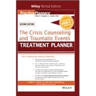 The Crisis Counseling and Traumatic Events Treatment Planner, with DSM-5 Updates, 2nd Edition [Rental Edition]