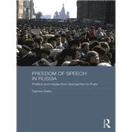 Freedom of Speech in Russia: Politics and Media from Gorbachev to Putin