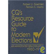 CQ's Resource Guide to Modern Elections: An Annotated Bibliography 1960-1996