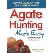 Agate Hunting Made Easy How to Really Find Lake Superior Agates