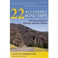 22 Accessible Road Trips : Driving Vacations for Wheelers and Slow Walkers