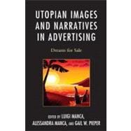 Utopian Images and Narratives in Advertising Dreams for Sale