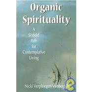 Organic Spirituality : A Sixfold Path for Contemplative Living