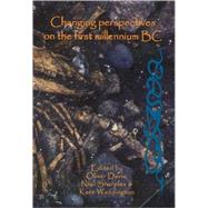 Changing Perspectives on the First Millennium BC : Proceedings of the Iron Age Research Student Seminar 2006