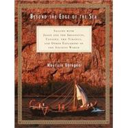 Beyond the Edge of the Sea : Sailing with Jason and the Argonauts, Ulysses, the Vikings, and Other Explorers of the Ancient World