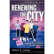 Renewing The City: Reflections On Community Development And Urban Renewal