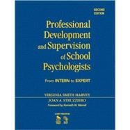 Professional Development and Supervision of School Psychologists : From Intern to Expert
