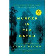 Murder in the Bayou Who Killed the Women Known as the Jeff Davis 8?