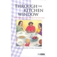 Through the Kitchen Window Women Explore the Intimate Meanings of Food and Cooking